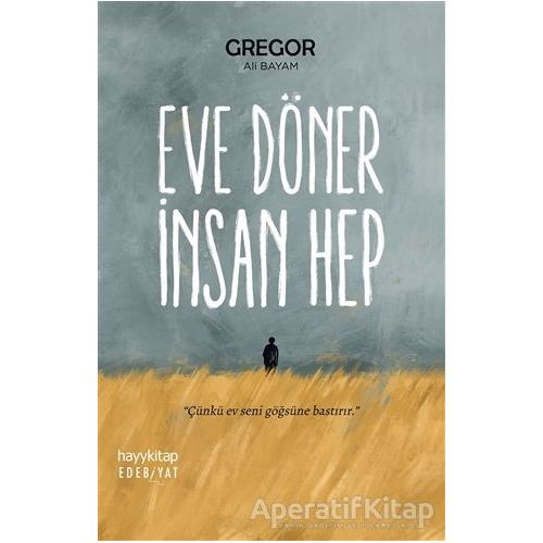 Eve Döner İnsan Hep - Ali Bayram - Hayykitap