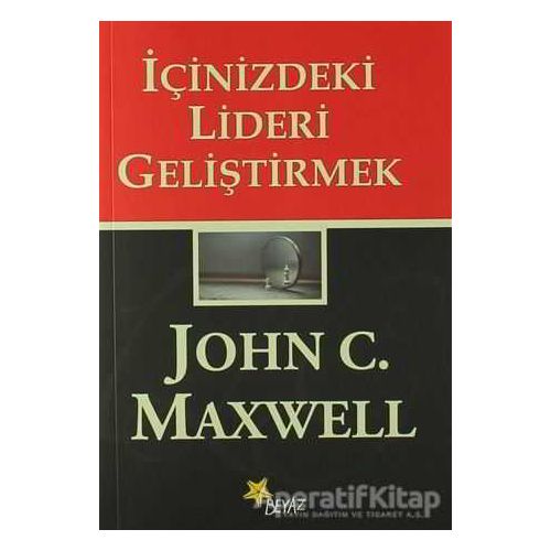 İçinizdeki Lideri Geliştirmek - John C. Maxwell - Beyaz Yayınları