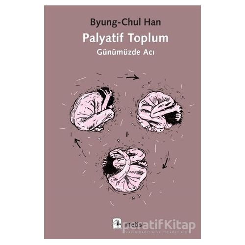 Palyatif Toplum - Byung-Chul Han - Metis Yayınları