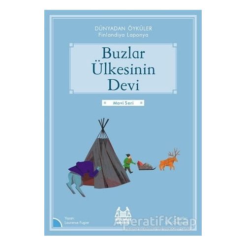 Buzlar Ülkesinin Devi - Dünyadan Öyküler Finlandiya - Laurance Fugier - Arkadaş Yayınları