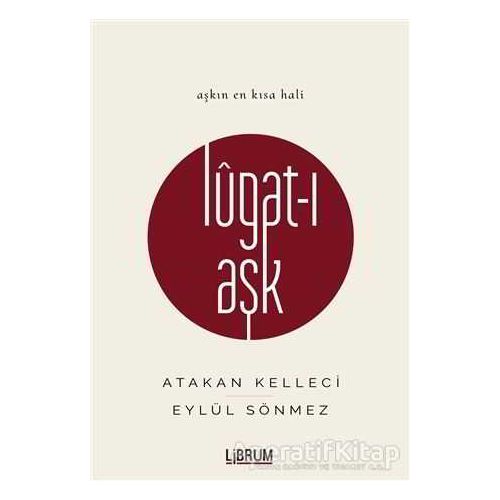 Lugat-ı Aşk - Atakan Kelleci - Librum Kitap