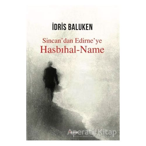 Hasbıhal-Name - Sincan’dan Edirne’ye - İdris Baluken - Dipnot Yayınları