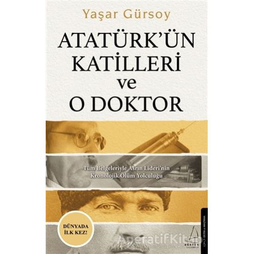 Atatürk’ün Katilleri ve O Doktor - Yaşar Gürsoy - Destek Yayınları