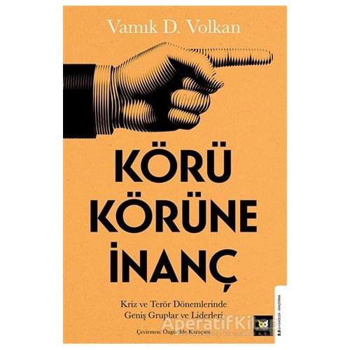 Körü Körüne İnanç - Vamık D. Volkan - Beyaz Baykuş Yayınları