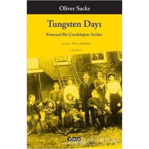 Tungsten Dayı: Kimyasal Bir Çocukluğun Anıları - Oliver Sacks - Yapı Kredi Yayınları