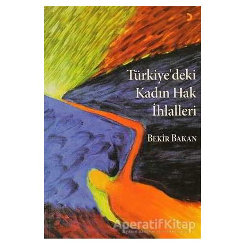 Türkiye’deki Kadın Hak İhlalleri - Bekir Bakan - Cinius Yayınları