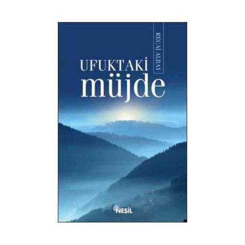 Ufuktaki Müjde - Recai Albay - Nesil Yayınları