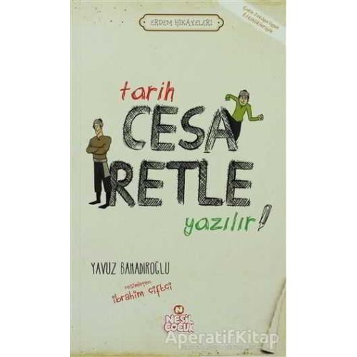 Tarih Cesaretle Yazılır! - Yavuz Bahadıroğlu - Nesil Çocuk Yayınları