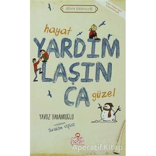 Hayat Yardımlaşınca Güzel - Yavuz Bahadıroğlu - Nesil Çocuk Yayınları