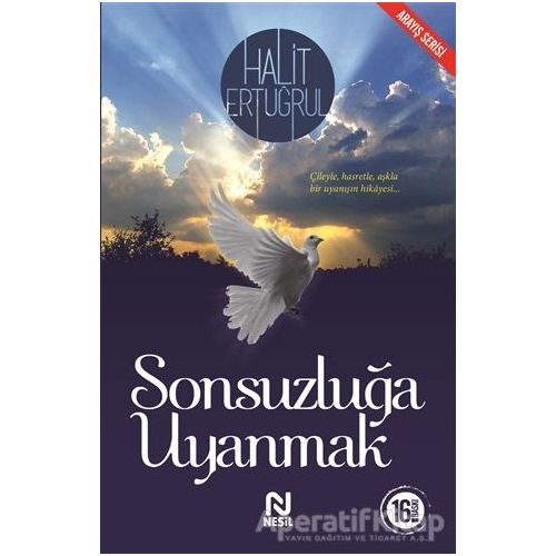 Sonsuzluğa Uyanmak - Halit Ertuğrul - Nesil Yayınları