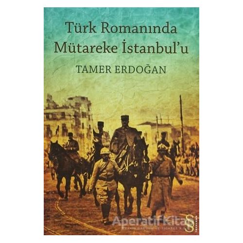 Türk Romanında Mütareke İstanbul’u - Tamer Erdoğan - Everest Yayınları