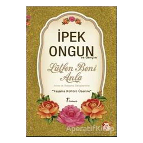 Lütfen Beni Anla - Anne ve Babama Sevgilerimle - İpek Ongun - Artemis Yayınları