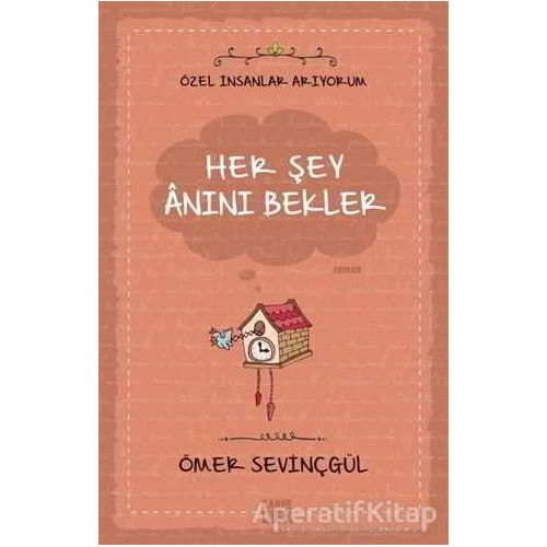 Her Şey Anını Bekler - Ömer Sevinçgül - Carpe Diem Kitapları