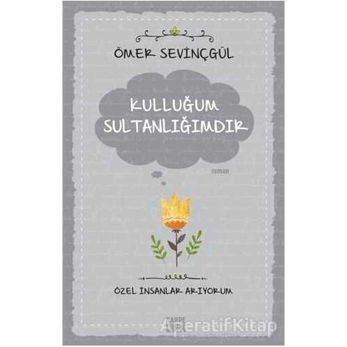 Kulluğum Sultanlığımdır - Ömer Sevinçgül - Carpe Diem Kitapları