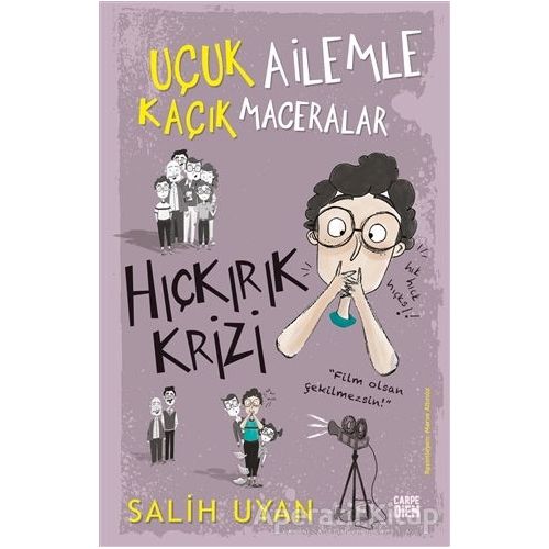 Hıçkırık Krizi - Uçuk Ailemle Kaçık Maceralar - Salih Uyan - Carpe Diem Kitapları