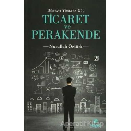 Dünyayı Yöneten Güç Ticaret ve Perakende - Nurullah Öztürk - Hayat Yayınları