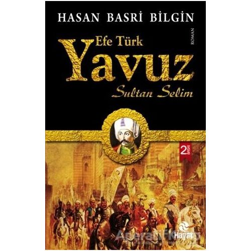 Efe Türk Yavuz Sultan Selim - Hasan Basri Bilgin - Hayat Yayınları