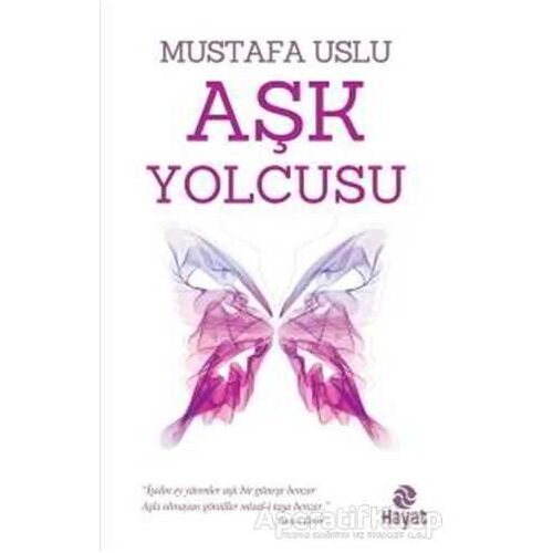 Aşk Yolcusu - Mustafa Uslu - Hayat Yayınları