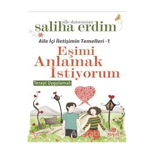 Aile İçi İletişimin Temelleri - 1 / Eşimi Anlamak İstiyorum - Saliha Erdim - Hayat Yayınları