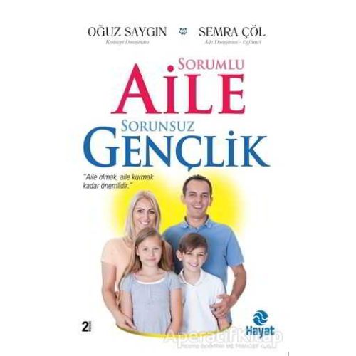 Sorumlu Aile Sorunsuz Gençlik - Oğuz Saygın - Hayat Yayınları