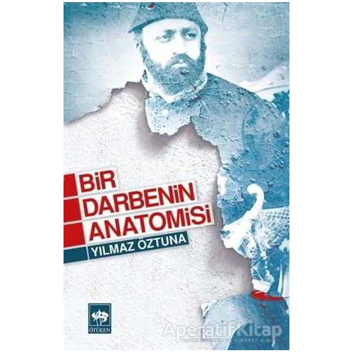 Bir Darbenin Anatomisi - Yılmaz Öztuna - Ötüken Neşriyat