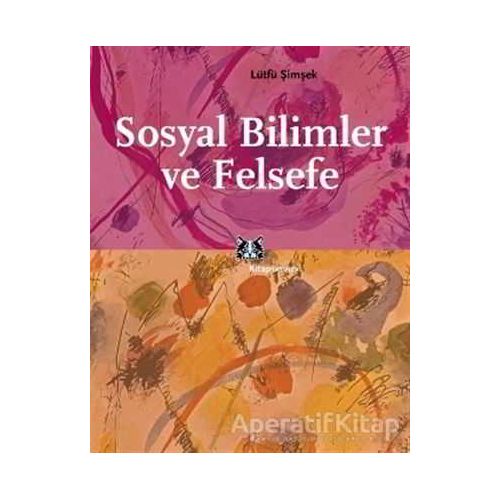 Sosyal Bilimler ve Felsefe - Lütfü Şimşek - Kitap Yayınevi