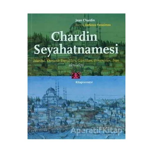 Chardin Seyahatnamesi 1671-1673 - Jean Chardin - Kitap Yayınevi