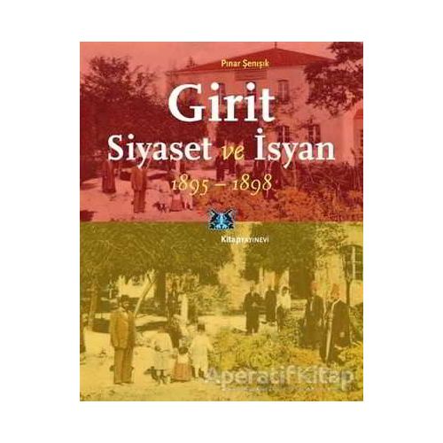 Girit, Siyaset ve İsyan 1895-1898 - Pınar Şenışık - Kitap Yayınevi