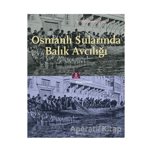 Osmanlı Sularında Balık Avcılığı - Şenay Özdemir Gümüş - Kitap Yayınevi