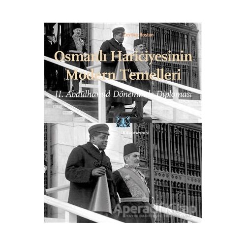 Osmanlı Hariciyesinin Modern Temelleri - Zeynep Bostan - Kitap Yayınevi