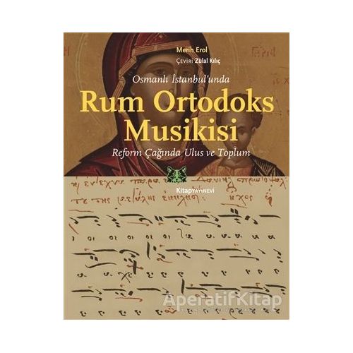 Osmanlı İstanbul’unda Rum Ortodoks Musikisi - Merih Erol - Kitap Yayınevi