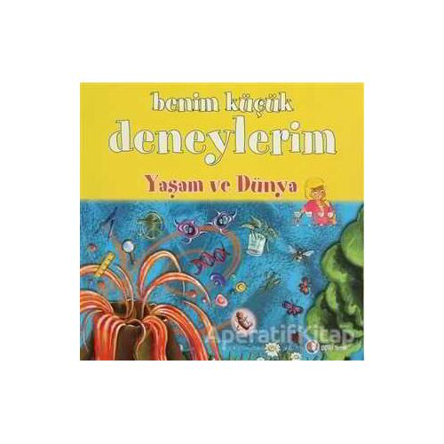 Benim Küçük Deneylerim - Yaşam ve Dünya - Melanie Perez - ODTÜ Geliştirme Vakfı Yayıncılık