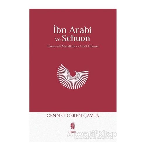 İbn Arabi ve Schuon - Cennet Ceren Çavuş - İnsan Yayınları