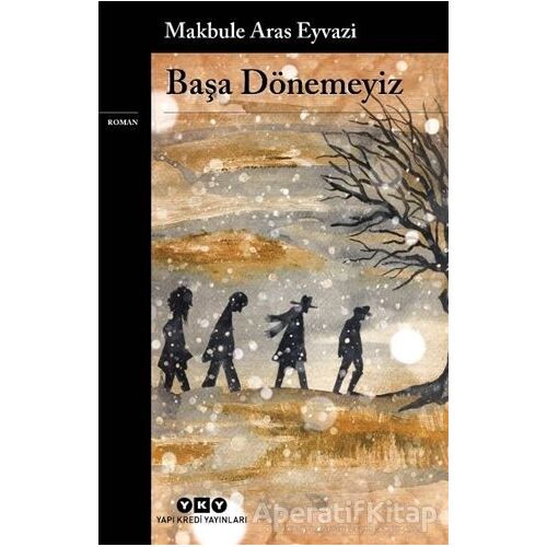 Başa Dönemeyiz - Makbule Aras Eyvazi - Yapı Kredi Yayınları