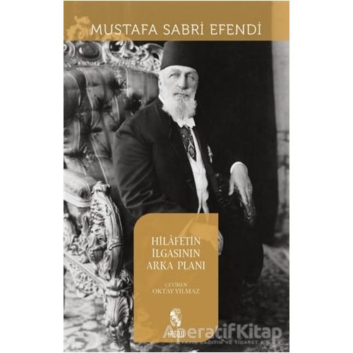 Hilafetin İlgasının Arka Planı - Mustafa Sabri Efendi - İnsan Yayınları