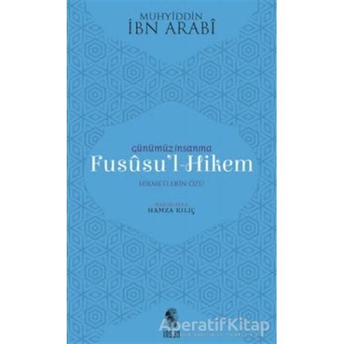 Günümüz İnsanına Fususu’l-Hikem - Muhyiddin İbn Arabi - İnsan Yayınları