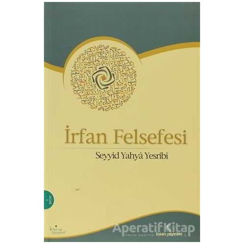 İrfan Felsefesi - Seyyid Yahya Yesribi - İnsan Yayınları