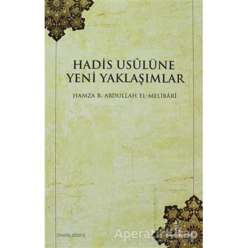 Hadis Usulüne Yeni Yaklaşımlar - Hamza B. Abdullah el-Melibari - İnsan Yayınları