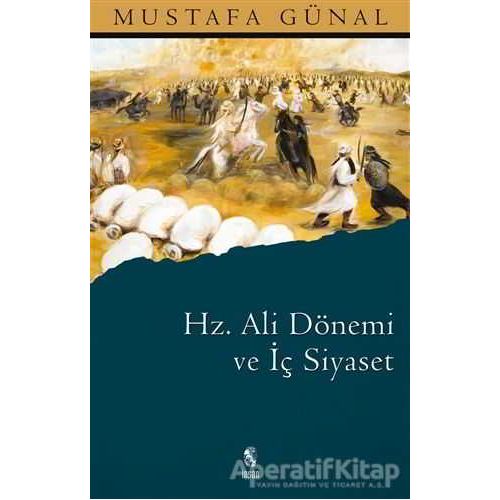 Hz. Ali Dönemi ve İç Siyaset - Mustafa Günal - İnsan Yayınları