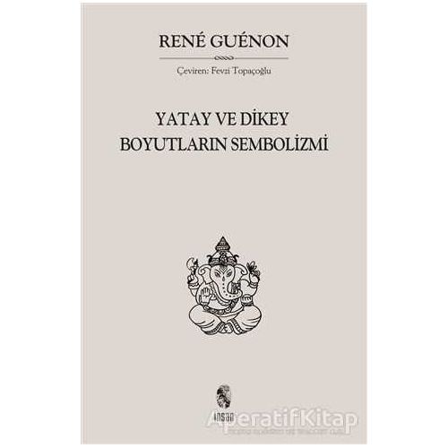 Yatay ve Dikey Boyutların Sembolizmi - Rene Guenon - İnsan Yayınları