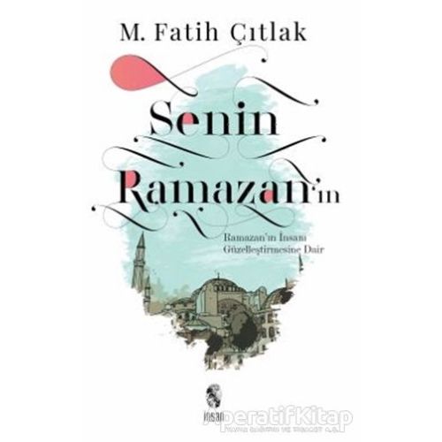 Senin Ramazan’ın - M. Fatih Çıtlak - İnsan Yayınları