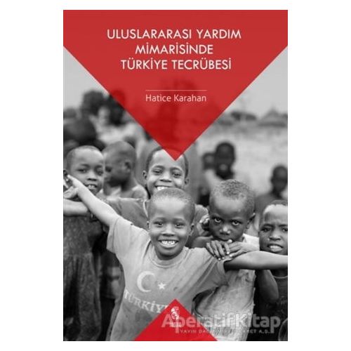Uluslararası Yardım Mimarisinde Türkiye Tecrübesi - Hatice Karahan - İnsan Yayınları