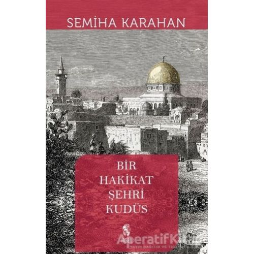 Bir Hakikat Şehri Kudüs - Semiha Karahan - İnsan Yayınları