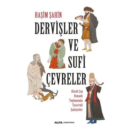 Dervişler ve Sufi Çevreler - Haşim Şahin - Alfa Yayıncılık