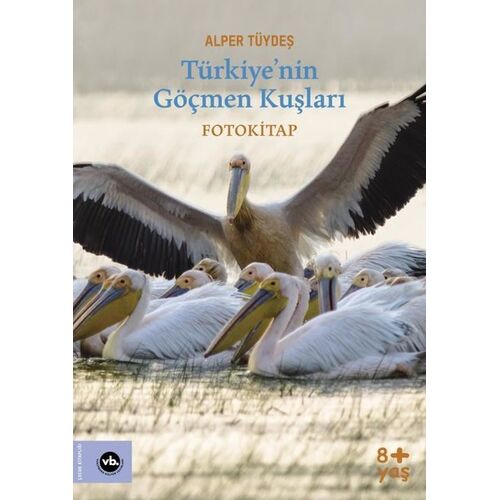 Türkiyenin Göçmen Kuşları - Alper Tüydeş - Vakıfbank Kültür Yayınları