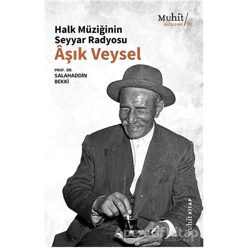 Halk Müziğinin Seyyar Radyosu Aşık Veysel - Salahaddin Bekki - Muhit Kitap