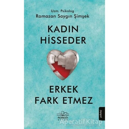 Kadın Hisseder Erkek Fark Etmez - Ramazan Saygın Şimşek - Nemesis Kitap