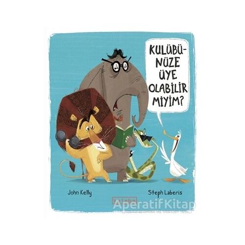 Kulübünüze Üye Olabilir Miyim? - John Kelly - Ketebe Çocuk