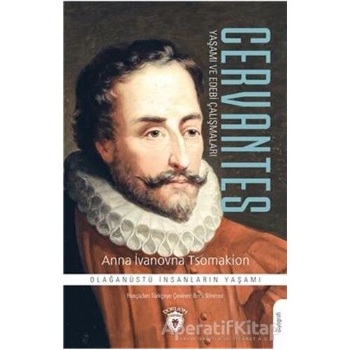 Cervantes Yaşamı Ve Edebi Çalışmaları - Anna İvanovna Tsomakion - Dorlion Yayınları