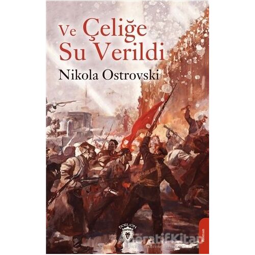 Ve Çeliğe Su Verildi - Nikola Ostrovski - Dorlion Yayınları